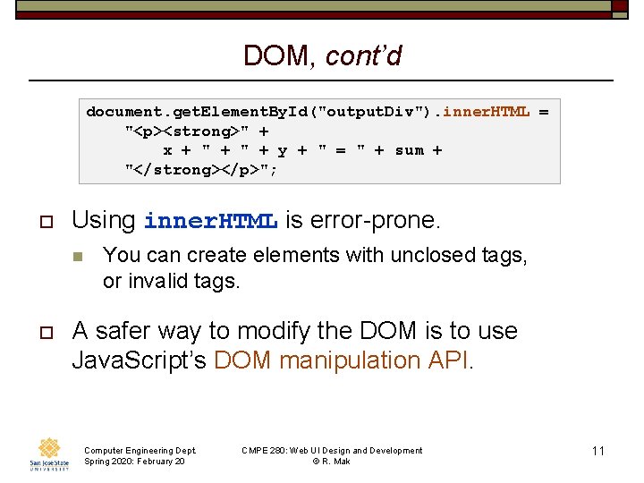 DOM, cont’d document. get. Element. By. Id("output. Div"). inner. HTML = "<p><strong>" + x