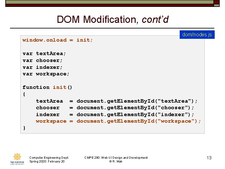 DOM Modification, cont’d window. onload = init; var var dom/nodes. js text. Area; chooser;