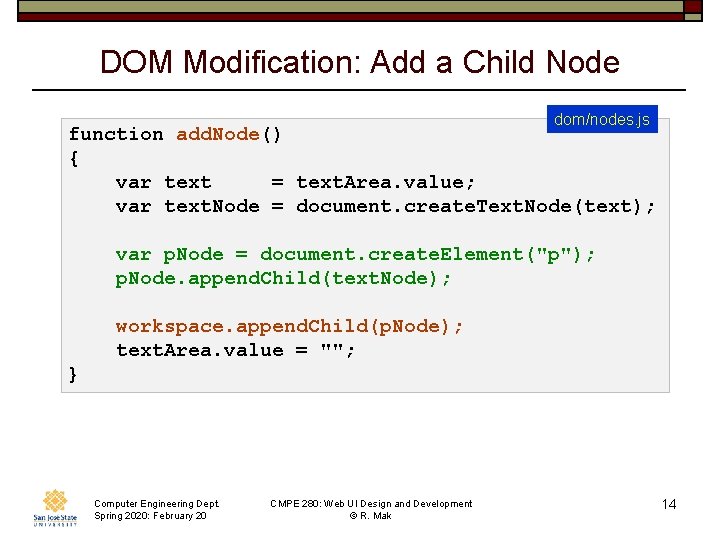 DOM Modification: Add a Child Node dom/nodes. js function add. Node() { var text