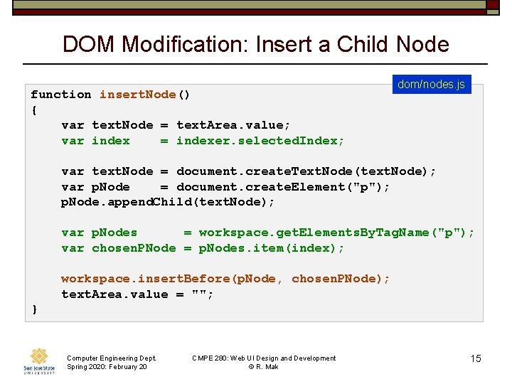 DOM Modification: Insert a Child Node function insert. Node() { var text. Node =
