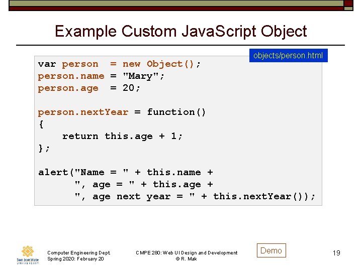 Example Custom Java. Script Object var person = new Object(); person. name = "Mary";