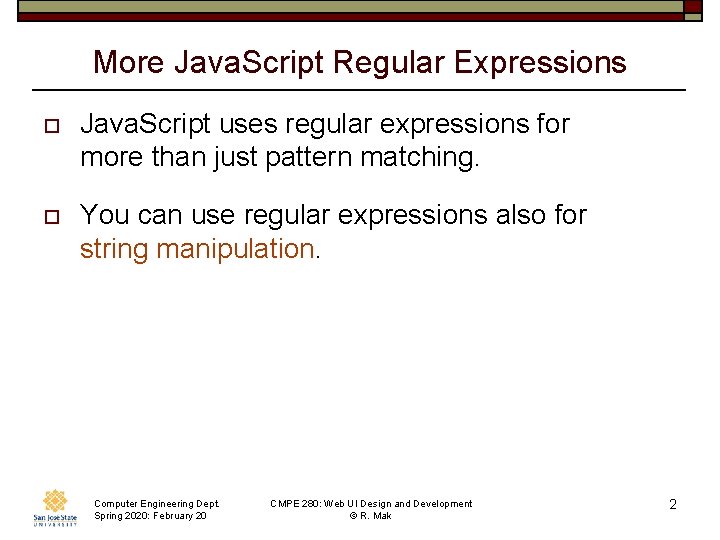 More Java. Script Regular Expressions o Java. Script uses regular expressions for more than