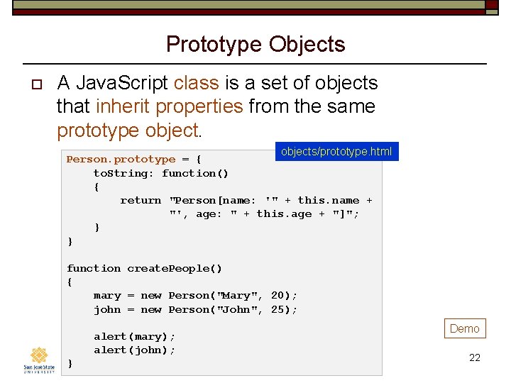Prototype Objects o A Java. Script class is a set of objects that inherit