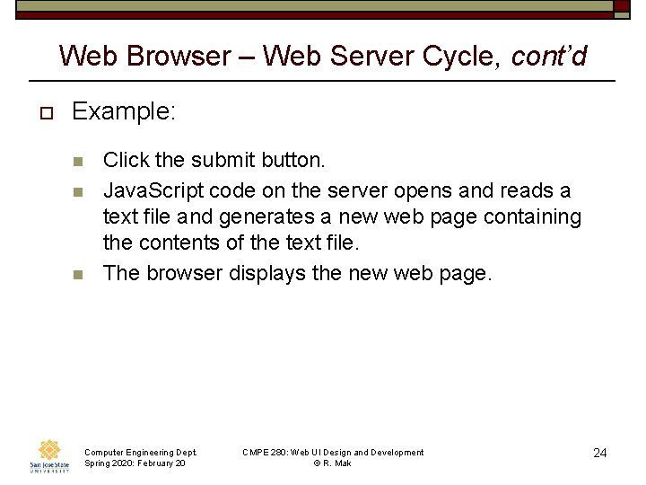 Web Browser – Web Server Cycle, cont’d o Example: n n n Click the