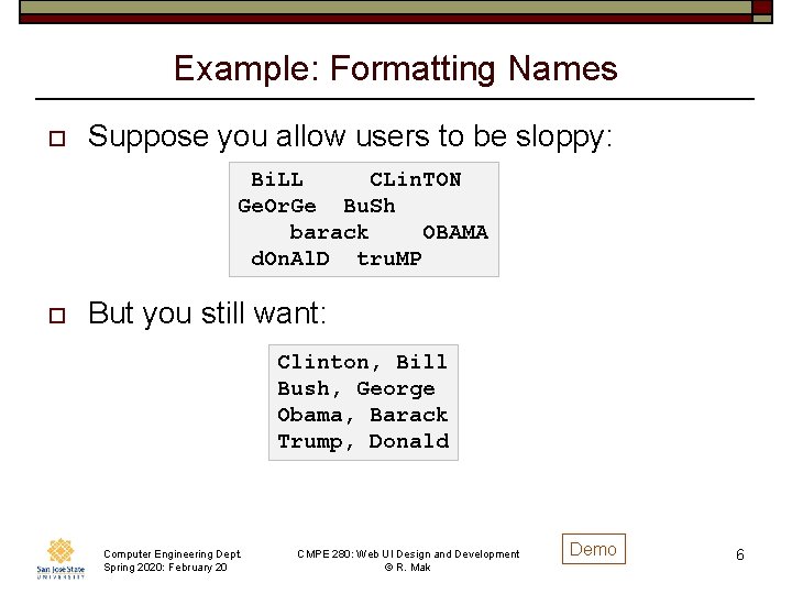 Example: Formatting Names o Suppose you allow users to be sloppy: Bi. LL CLin.