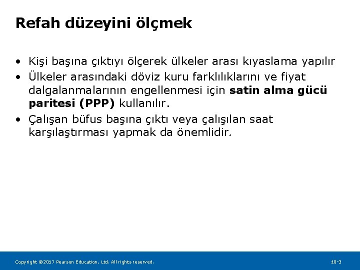 Refah düzeyini ölçmek • Kişi başına çıktıyı ölçerek ülkeler arası kıyaslama yapılır • Ülkeler