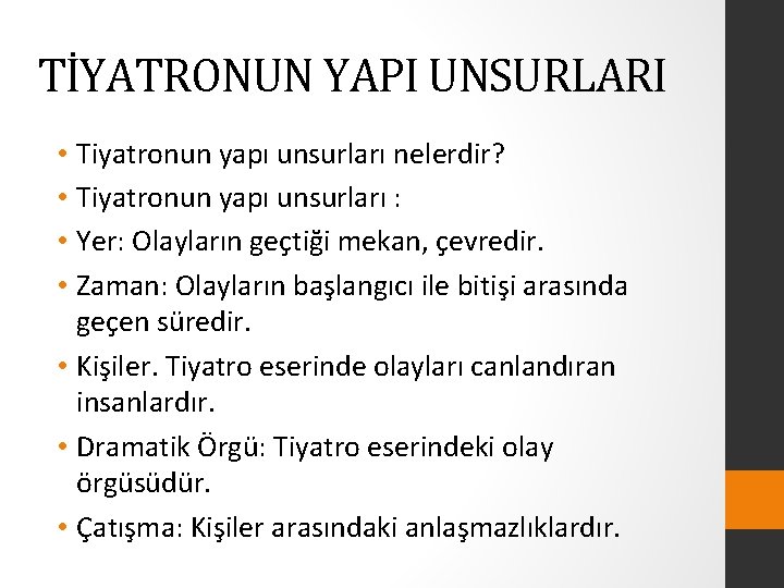 TİYATRONUN YAPI UNSURLARI • Tiyatronun yapı unsurları nelerdir? • Tiyatronun yapı unsurları : •