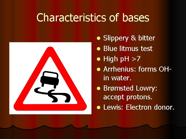 Characteristics of bases l l l Slippery & bitter Blue litmus test High p.