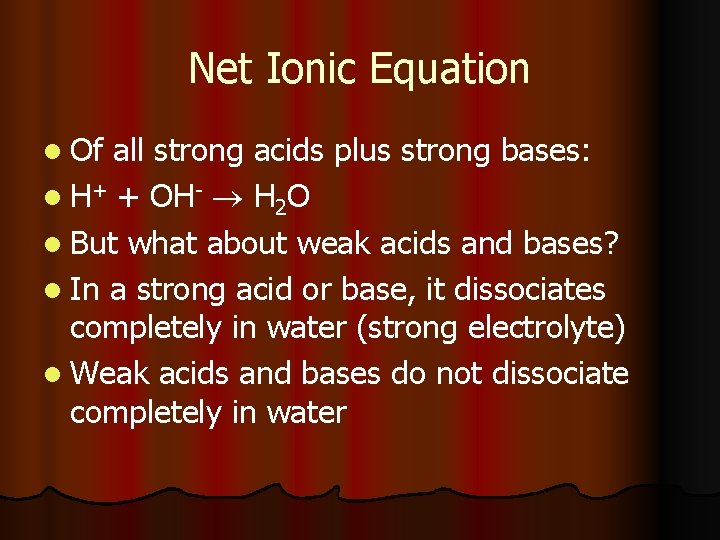 Net Ionic Equation l Of all strong acids plus strong bases: l H+ +