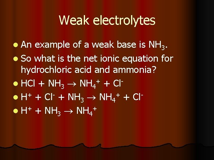 Weak electrolytes l An example of a weak base is NH 3. l So