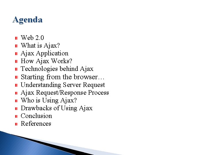 Agenda Web 2. 0 What is Ajax? Ajax Application How Ajax Works? Technologies behind