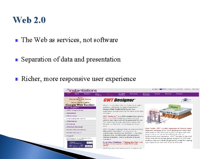 Web 2. 0 The Web as services, not software Separation of data and presentation