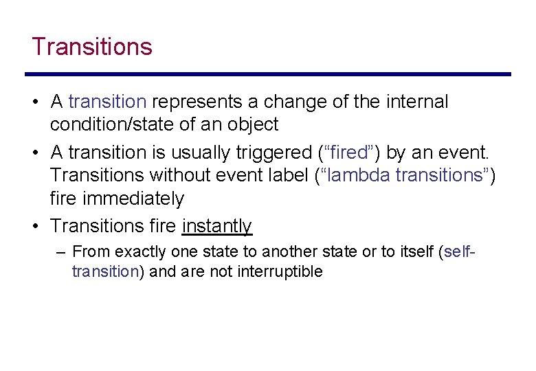 Transitions • A transition represents a change of the internal condition/state of an object