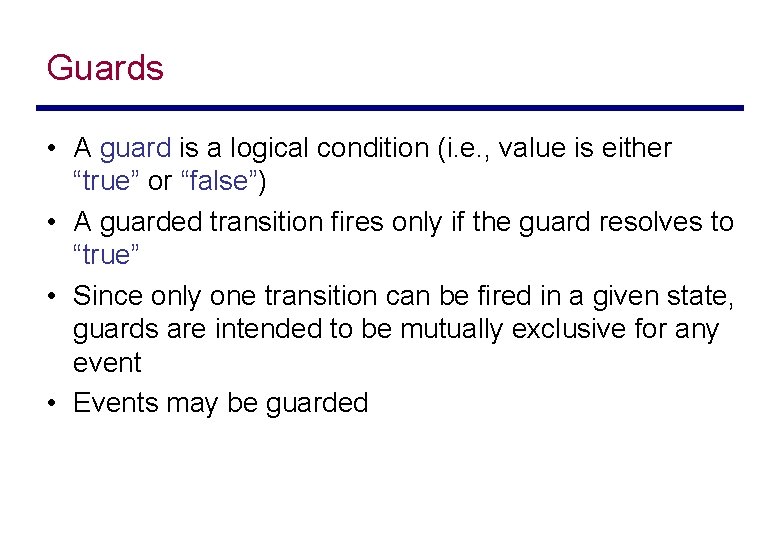 Guards • A guard is a logical condition (i. e. , value is either