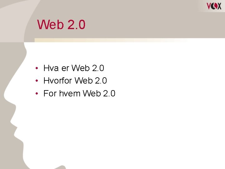 Web 2. 0 • Hva er Web 2. 0 • Hvorfor Web 2. 0