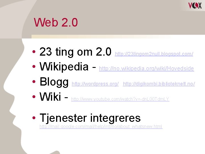 Web 2. 0 • • 23 ting om 2. 0 http: //23 tingom 2