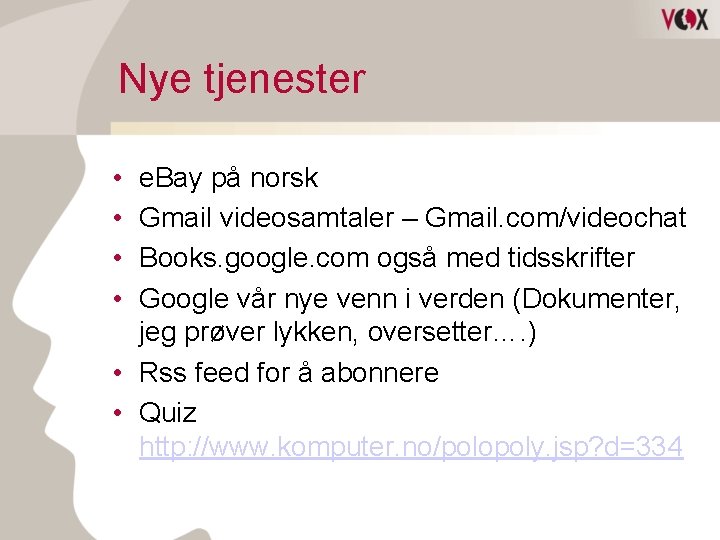 Nye tjenester • • e. Bay på norsk Gmail videosamtaler – Gmail. com/videochat Books.