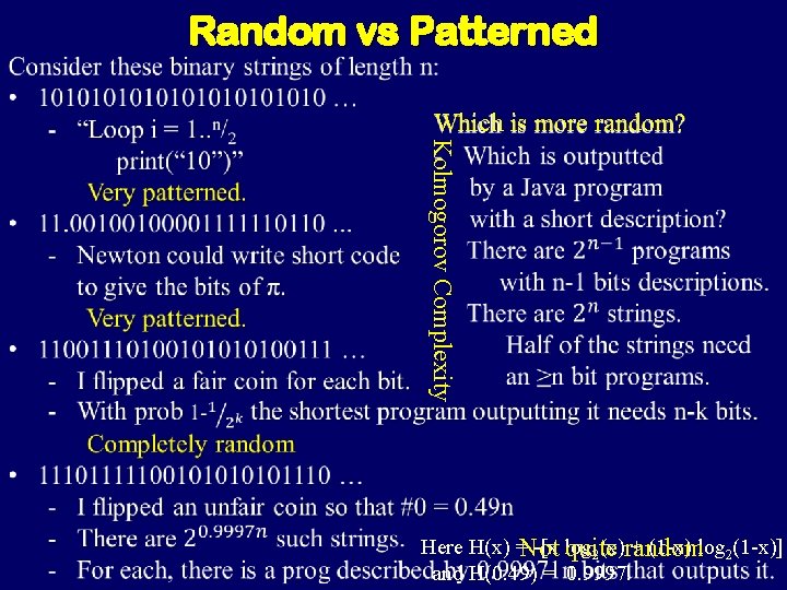 Random vs Patterned Which is more random? Kolmogorov Complexity Here H(x) =Not -[x log Random vs Patterned Which is more random? Kolmogorov Complexity Here H(x) =Not -[x log