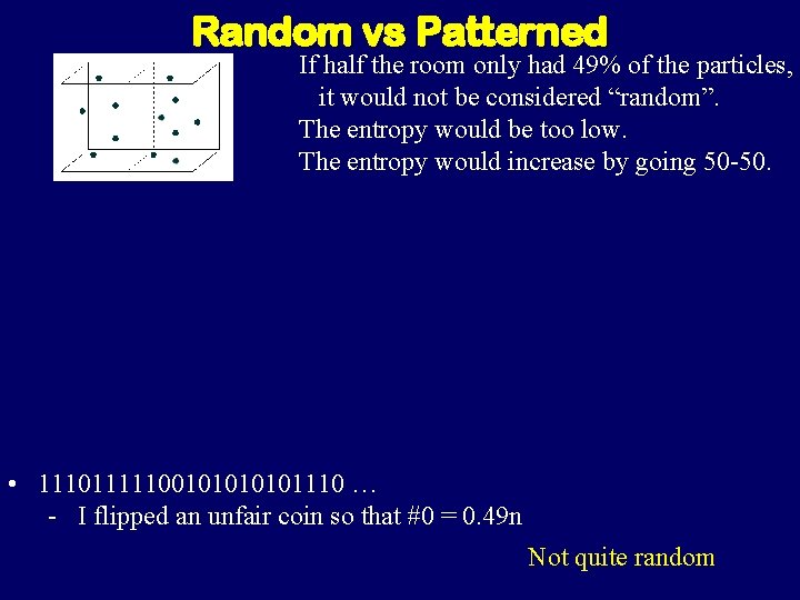 Random vs Patterned If half the room only had 49% of the particles, it Random vs Patterned If half the room only had 49% of the particles, it