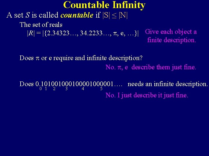 Countable Infinity A set S is called countable if |S| ≤ |N| The set Countable Infinity A set S is called countable if |S| ≤ |N| The set