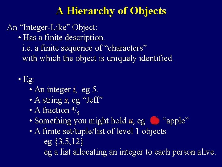 A Hierarchy of Objects An “Integer-Like” Object: • Has a finite description. i. e. A Hierarchy of Objects An “Integer-Like” Object: • Has a finite description. i. e.