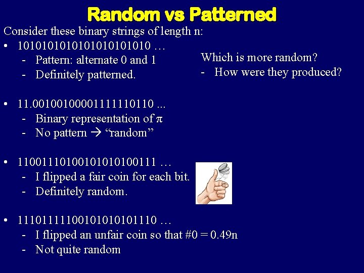 Random vs Patterned Consider these binary strings of length n: • 101010101010 … Which Random vs Patterned Consider these binary strings of length n: • 101010101010 … Which