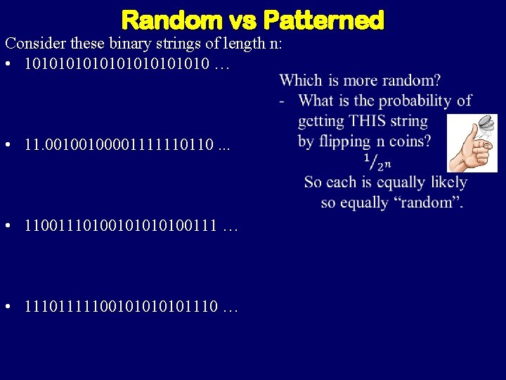 Random vs Patterned Consider these binary strings of length n: • 101010101010 … • Random vs Patterned Consider these binary strings of length n: • 101010101010 … •