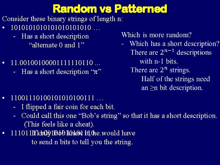 Random vs Patterned Consider these binary strings of length n: • 101010101010 … - Random vs Patterned Consider these binary strings of length n: • 101010101010 … -