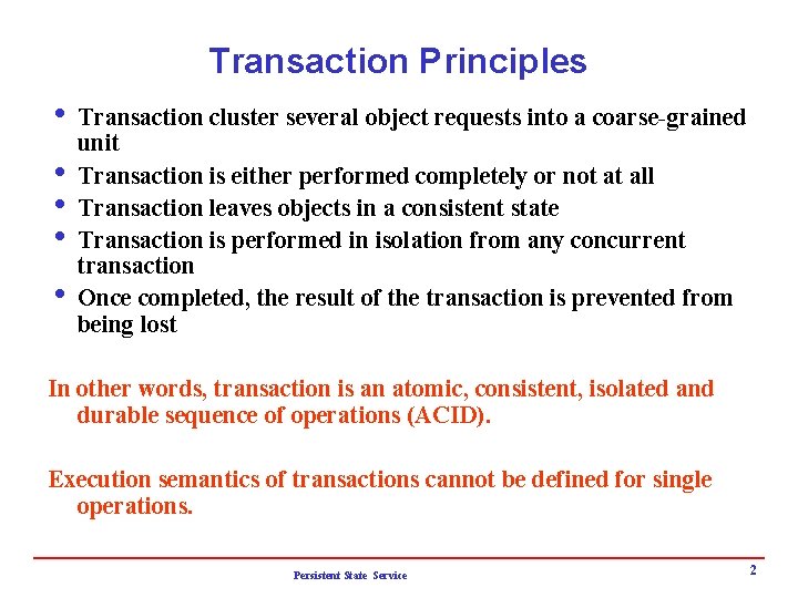 Transaction Principles i Transaction cluster several object requests into a coarse-grained unit i Transaction