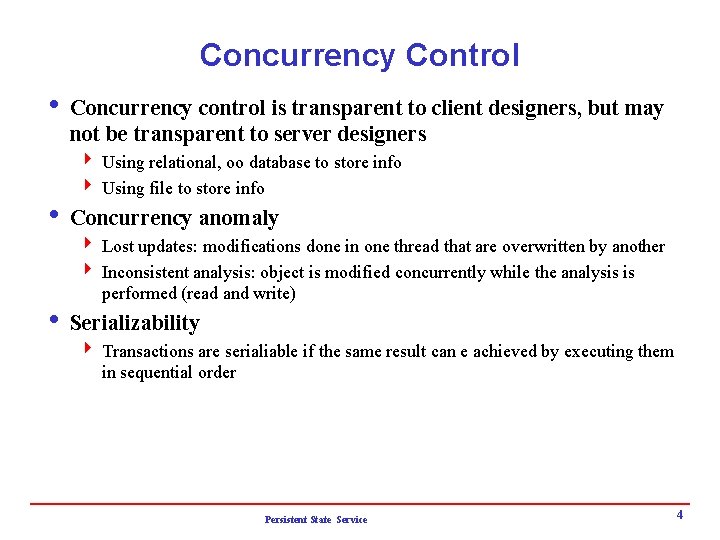 Concurrency Control i Concurrency control is transparent to client designers, but may not be