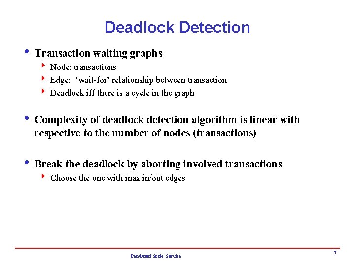 Deadlock Detection i Transaction waiting graphs 4 Node: transactions 4 Edge: ‘wait-for’ relationship between