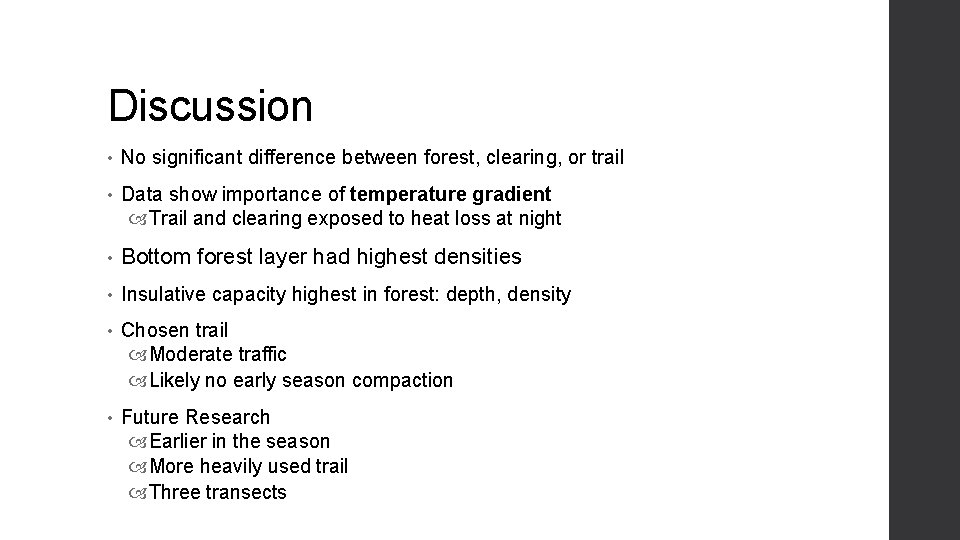 Discussion • No significant difference between forest, clearing, or trail • Data show importance Discussion • No significant difference between forest, clearing, or trail • Data show importance