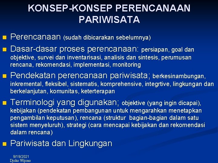 KONSEP-KONSEP PERENCANAAN PARIWISATA n n Perencanaan (sudah dibicarakan sebelumnya) Dasar-dasar proses perencanaan: persiapan, goal