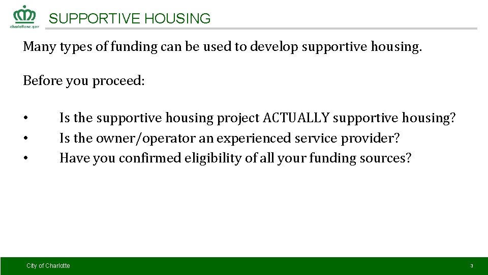 SUPPORTIVE HOUSING Many types of funding can be used to develop supportive housing. Before