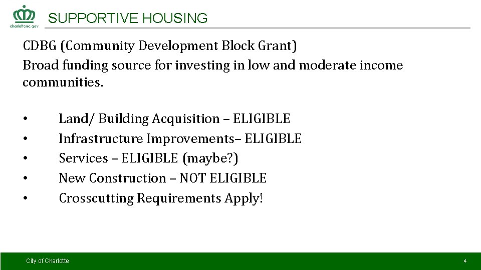 SUPPORTIVE HOUSING CDBG (Community Development Block Grant) Broad funding source for investing in low
