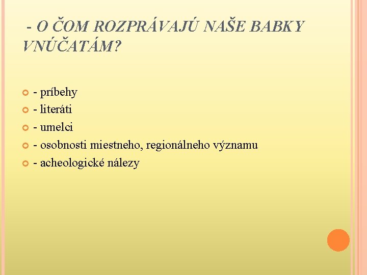 - O ČOM ROZPRÁVAJÚ NAŠE BABKY VNÚČATÁM? - príbehy - literáti - umelci -