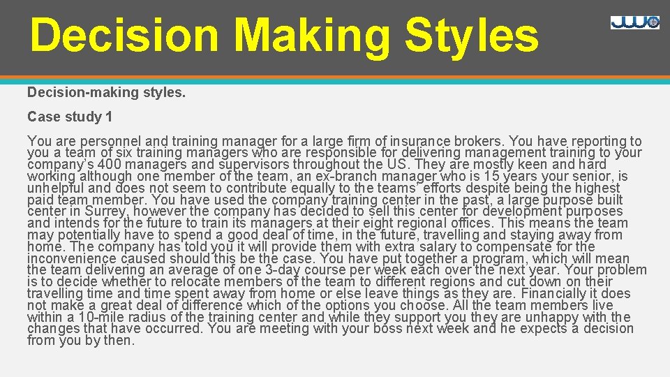 Decision Making Styles Decision-making styles. Case study 1 You are personnel and training manager