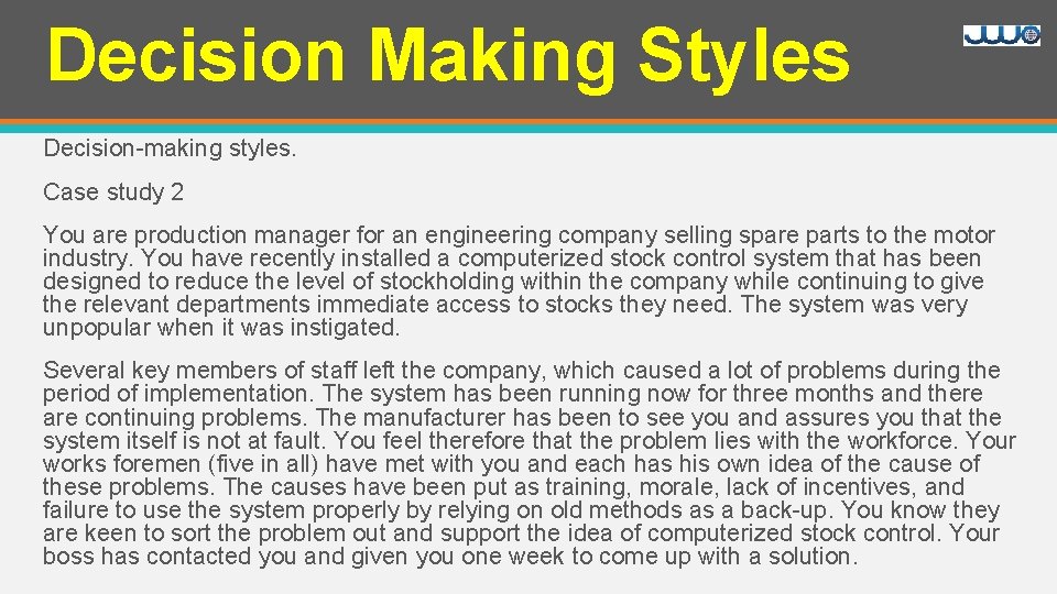 Decision Making Styles Decision-making styles. Case study 2 You are production manager for an