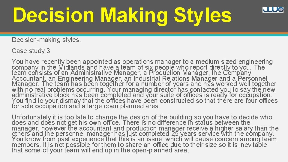 Decision Making Styles Decision-making styles. Case study 3 You have recently been appointed as
