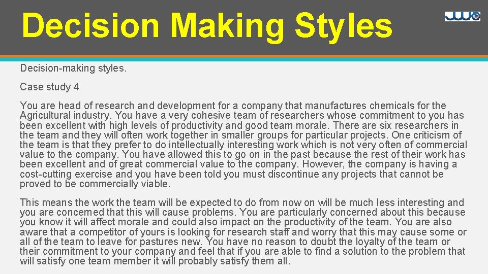 Decision Making Styles Decision-making styles. Case study 4 You are head of research and