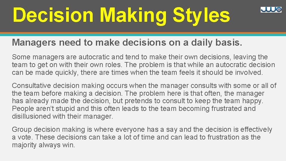 Decision Making Styles Managers need to make decisions on a daily basis. Some managers