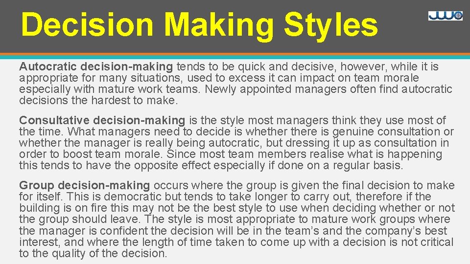 Decision Making Styles Autocratic decision-making tends to be quick and decisive, however, while it