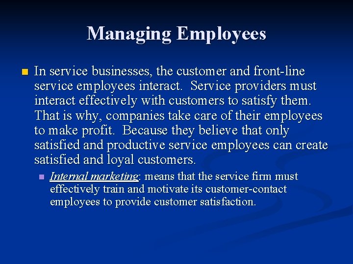 Managing Employees n In service businesses, the customer and front-line service employees interact. Service
