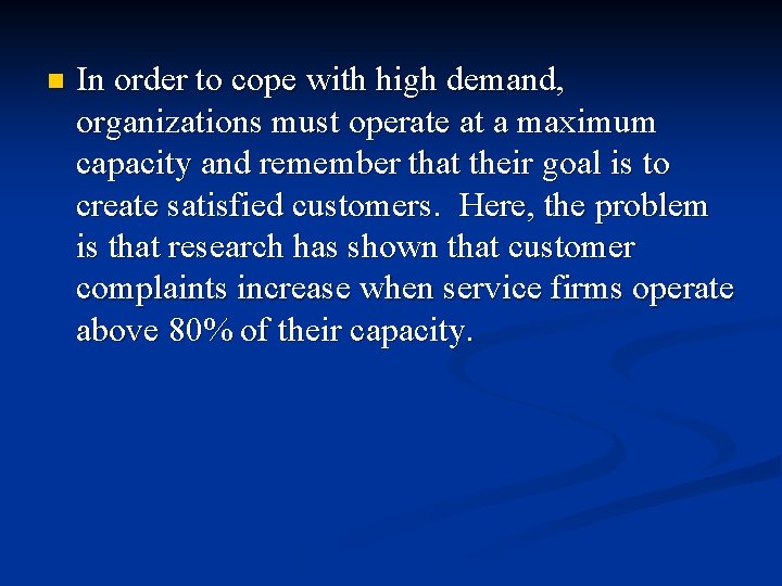 n In order to cope with high demand, organizations must operate at a maximum