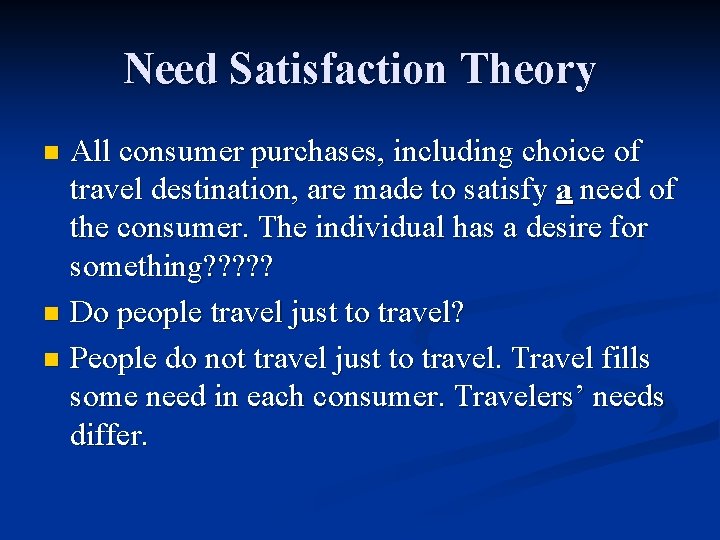Need Satisfaction Theory All consumer purchases, including choice of travel destination, are made to