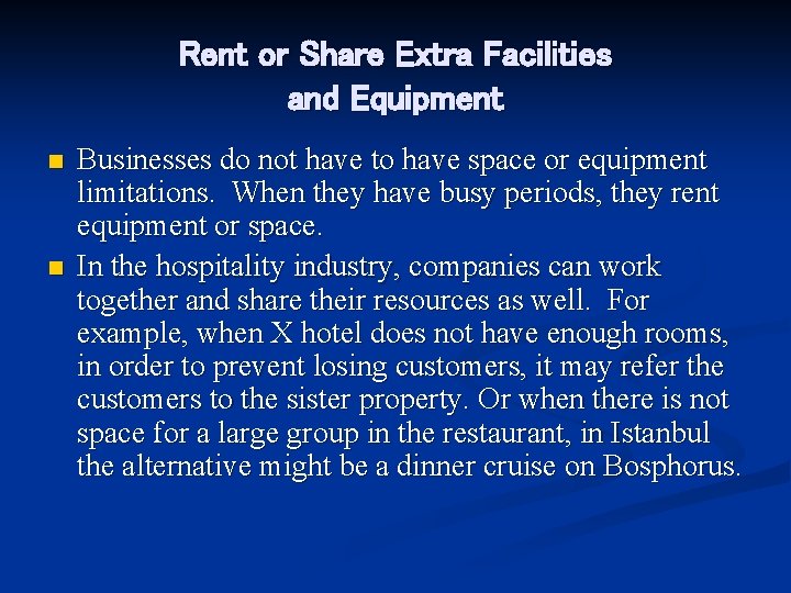 Rent or Share Extra Facilities and Equipment n n Businesses do not have to