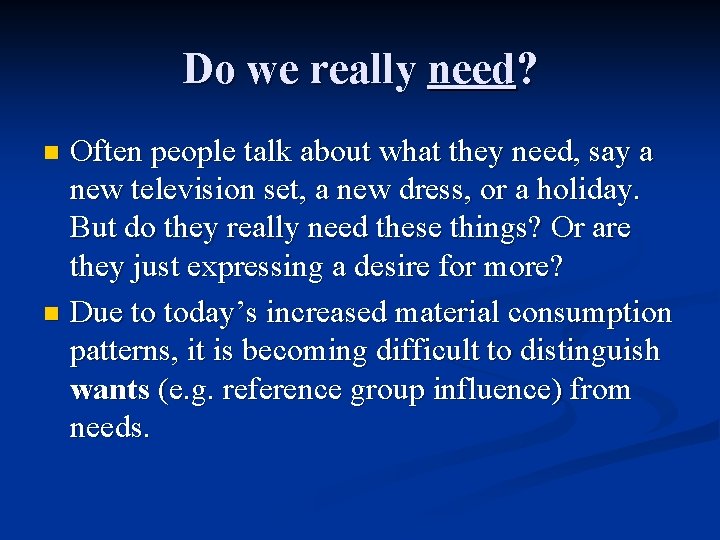 Do we really need? Often people talk about what they need, say a new