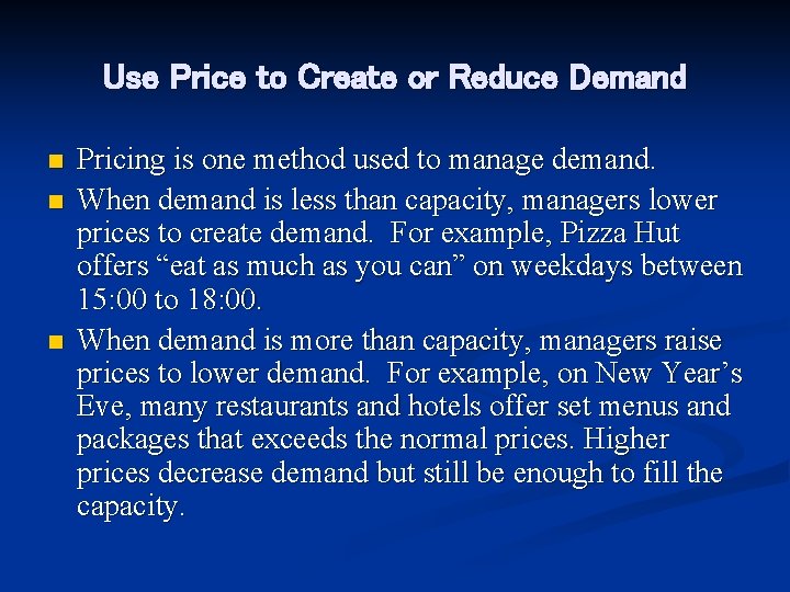 Use Price to Create or Reduce Demand n n n Pricing is one method