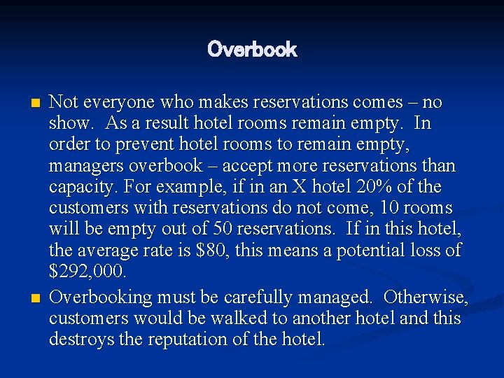 Overbook n n Not everyone who makes reservations comes – no show. As a