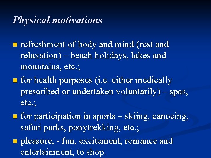 Physical motivations refreshment of body and mind (rest and relaxation) – beach holidays, lakes